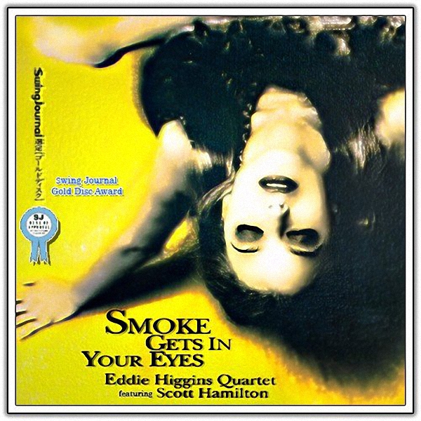 EddieHigginsQuartet-SmokeGetsInYourEyes()