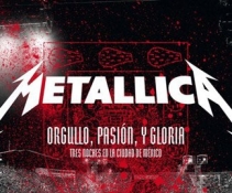 Metallica -Orgullo,Pasion,Y Gloria - Tres Noches En La Ciudad de Mexico[DVDR .